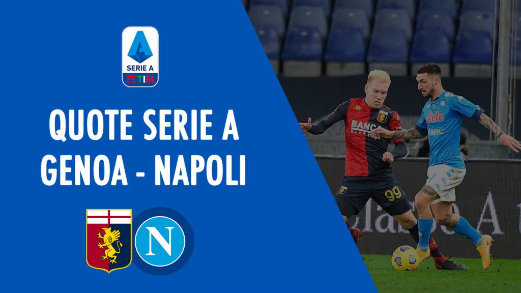 QUOTE genoa napoli dove vedere in tv formazioni pronostico quota serie a scommesse calcio italia