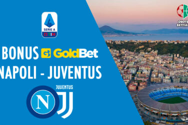 QUOTE bonus goldbet promo napoli juventus dove vedere in tv formazioni pronostico quota serie a scommesse calcio italia juve