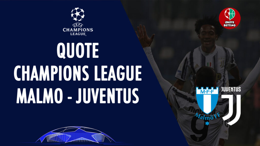 QUOTE malmo juve juventus dove vedere in tv formazioni pronostico quota scommesse calcio uefa europa champions league UCL