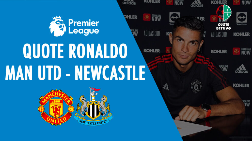 cr7 esordio cristiano ronaldo QUOTE manchester united newcastle dove vedere in tv formazioni pronostico quota premier league scommesse sport inghilterra