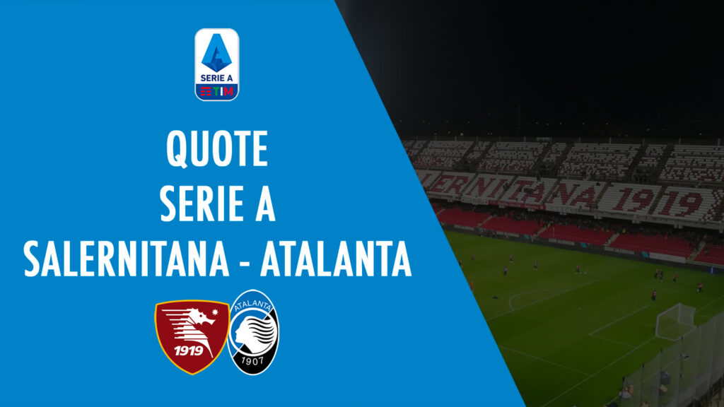 quote salernitana atalanta dove vedere in tv formazioni pronostico quota serie a scommesse sport italia salernitana-atalanta