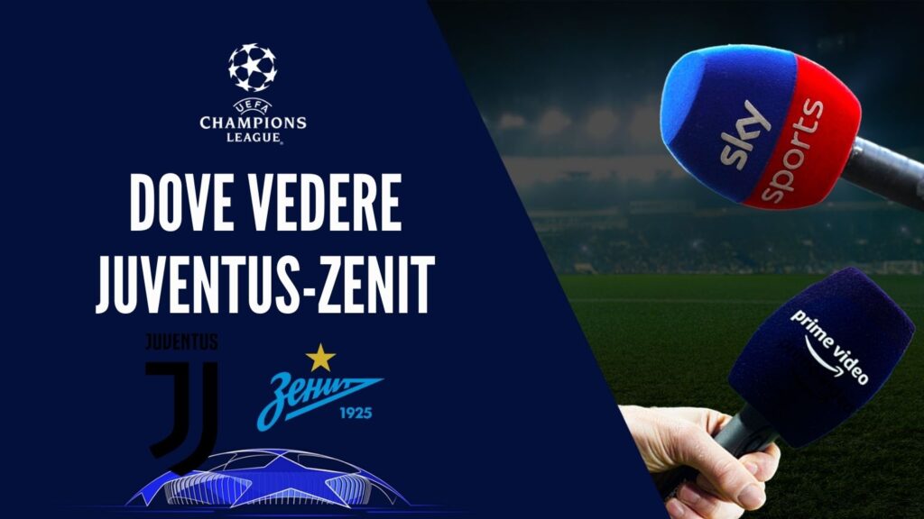 dove vedere Juventus Zenit dove vederla in tv diretta streaming sky o amazon prime uefa champions league