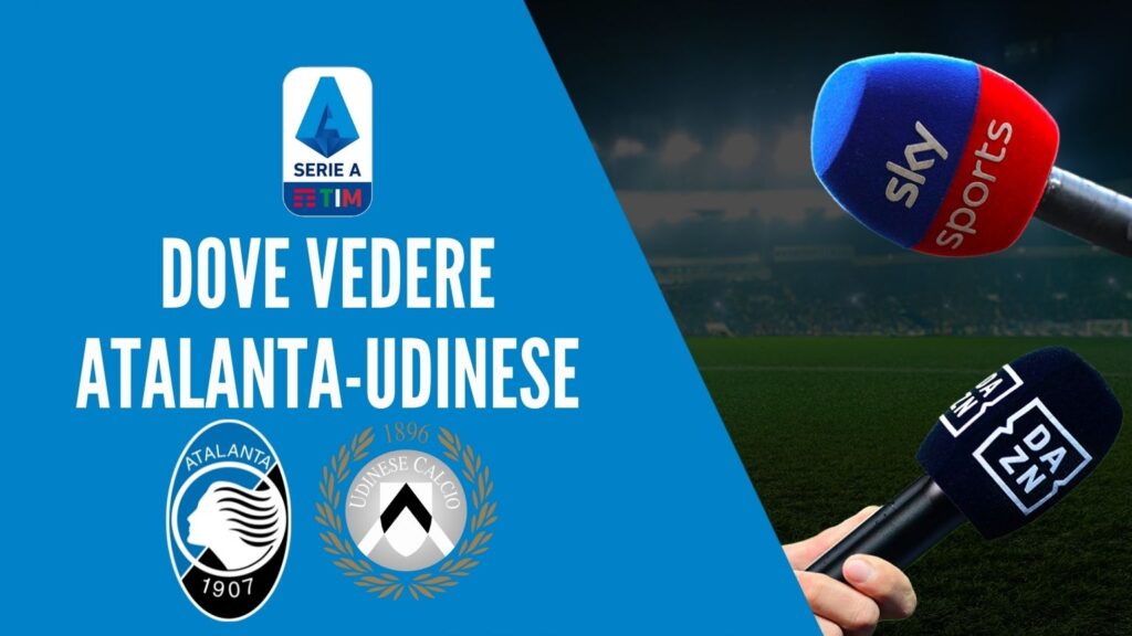 dove vedere atalanta udinese dove vederla in tv diretta streaming sky o dazn serie a