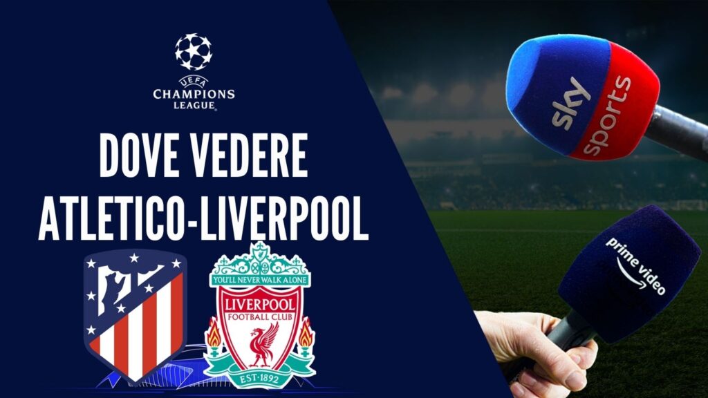 dove vedere atletico madrid dove vederla in tv diretta streaming sky o amazon prime uefa champions league