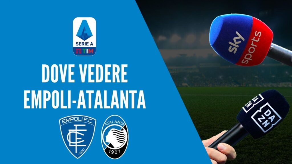 dove vedere empoli atalanta dove vederla in tv diretta streaming sky o dazn serie a