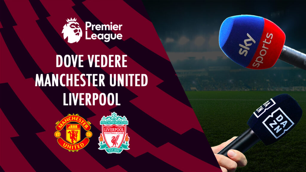 dove vedere manchester united liverpool dove vederla in tv diretta streaming sky dazn premier league inghilterra