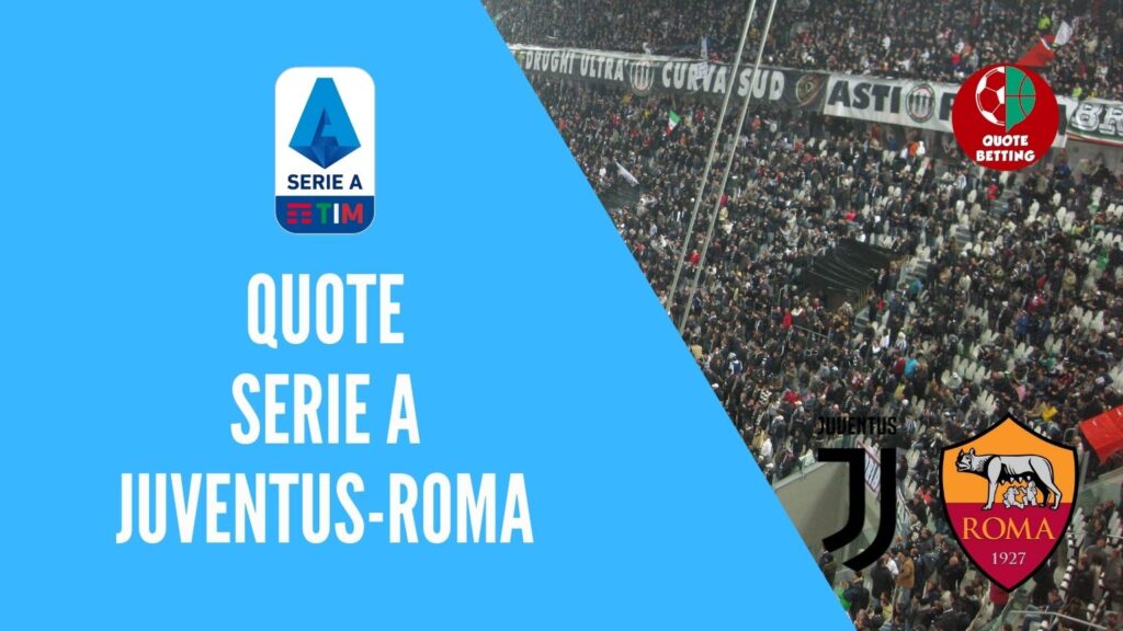 quote Juventus Roma dove vedere in tv formazioni pronostico quota serie a scommesse sport calcio italia betting