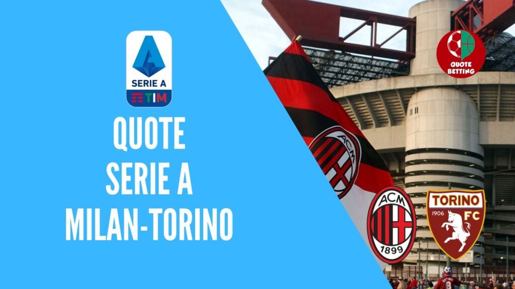 quote Milan Torino dove vedere in tv formazioni pronostico quota serie a scommesse sport calcio italia betting