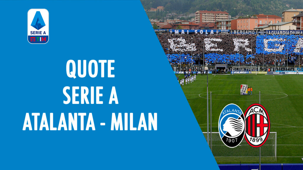 quote atalanta milan dove vedere in tv formazioni pronostico quota serie a scommesse sport italia stadio gewiss stadium