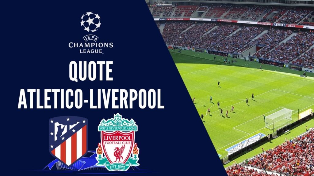 quote atletico madrid liverpool dove vedere in tv formazioni pronostico quota champions league uefa scommesse sport calcio europa bet