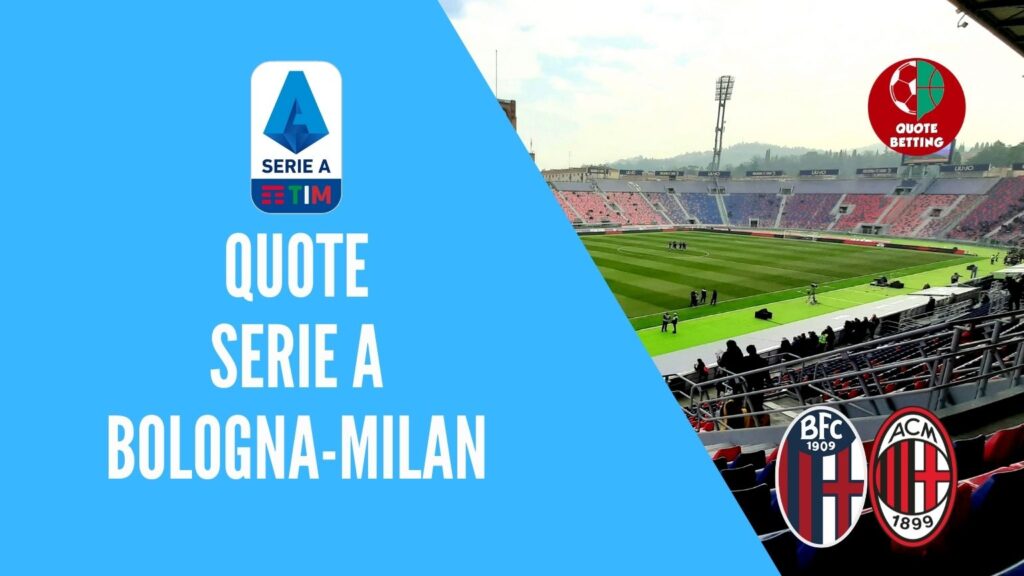 quote bologna milan dove vedere in tv formazioni pronostico quota serie a scommesse sport calcio italia betting