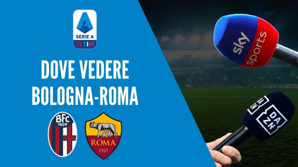 dove vedere bologna roma dove vederla in tv diretta streaming sky o dazn serie a