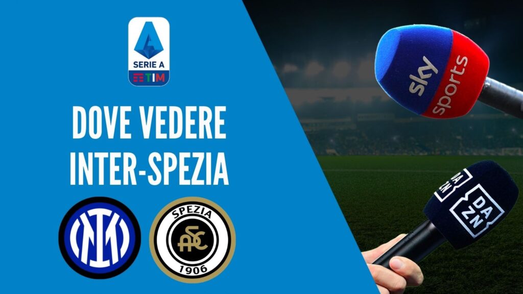 dove vedere inter spezia dove vederla in tv diretta streaming sky o dazn serie a