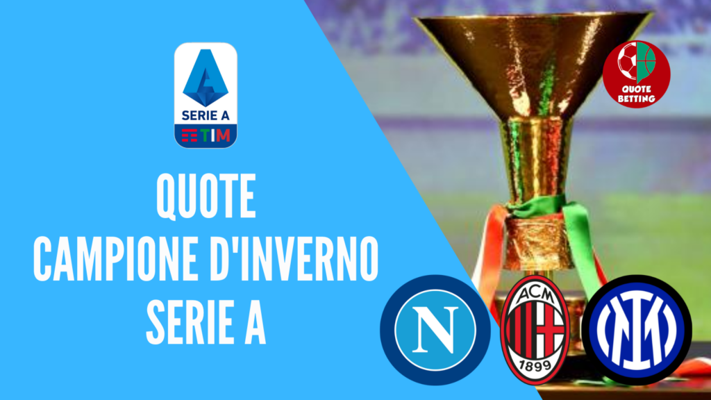 quote CAMPIONE D'INVERNO SERIE A NAPOLI INTER MILAN dove vedere in tv formazioni pronostico quota serie a scommesse sport calcio italia betting