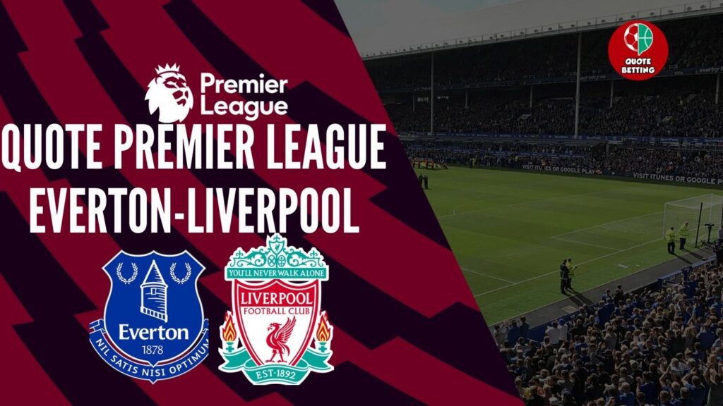 quote everton liverpool dove vedere in tv formazioni pronostico quota premier league scommesse sport calcio inghilterra betting