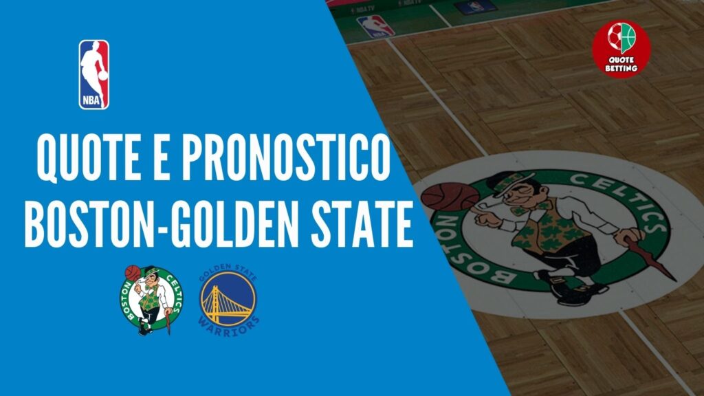 Boston Celtics-Golden State Worrios: quote, pronostico e dove vederla