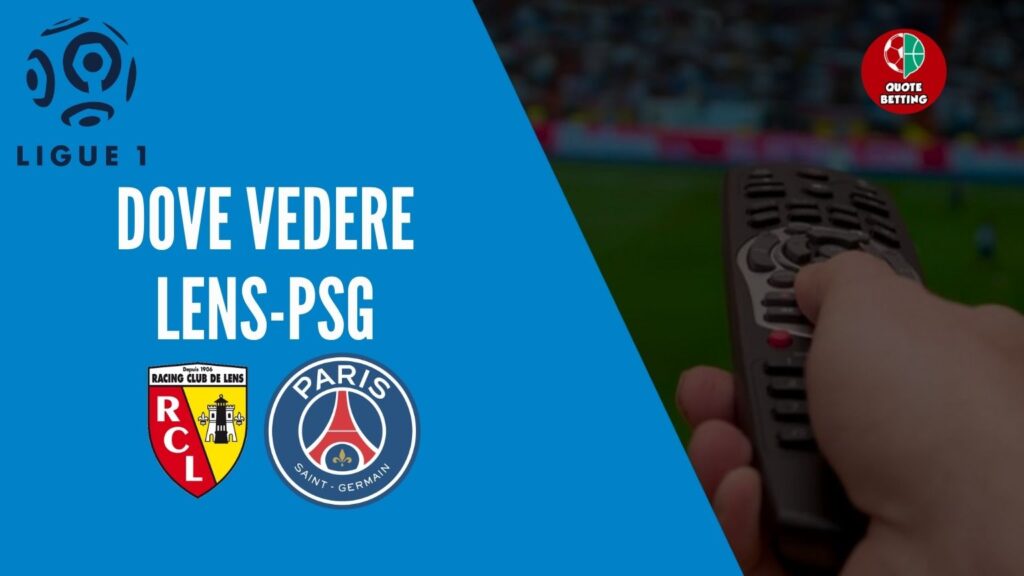 dove vedere lens psg dove vederla in tv diretta streaming sky o dazn serie a