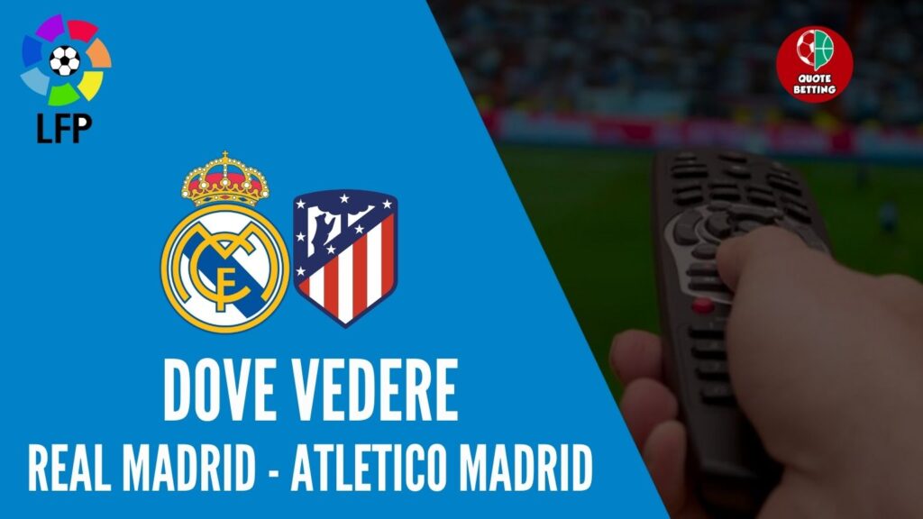 dove vedere real madrid atletico madrid dove vederla in tv diretta streaming sky o dazn liga
