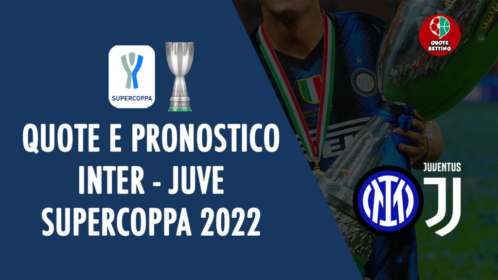 quote inter juve pronostico supercoppa italiana 2022 quota vittoria finale