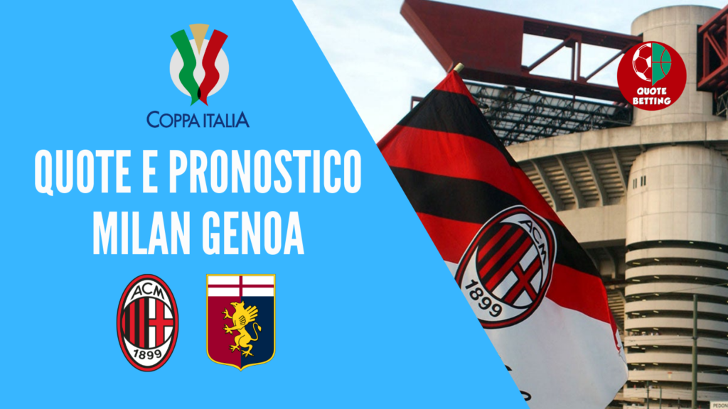 quote milan genoa dove vedere in tv formazioni pronostico quota coppa italia scommesse sport calcio italia betting
