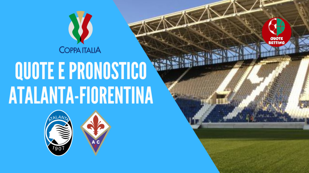 quote atalanta fiorentina dove vedere in tv formazioni pronostico quota coppa italia scommesse sport calcio italia betting